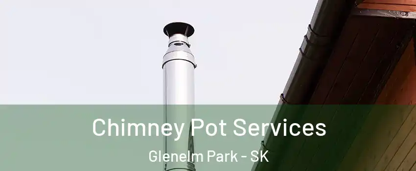  Chimney Pot Services Glenelm Park - SK