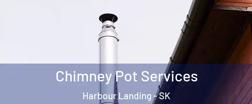  Chimney Pot Services Harbour Landing - SK