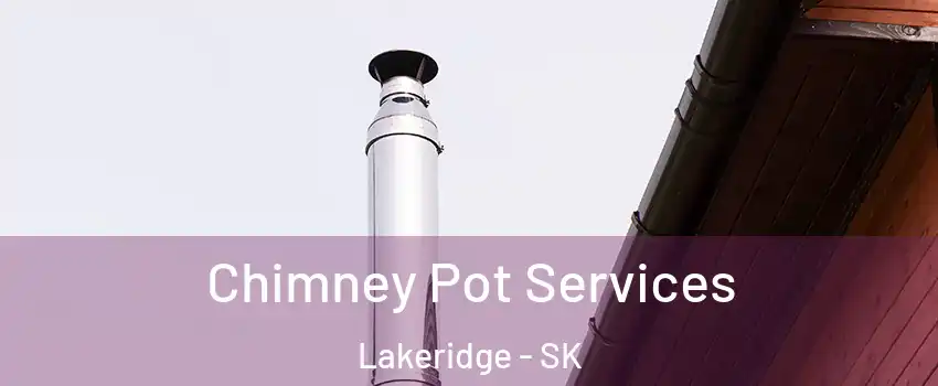  Chimney Pot Services Lakeridge - SK
