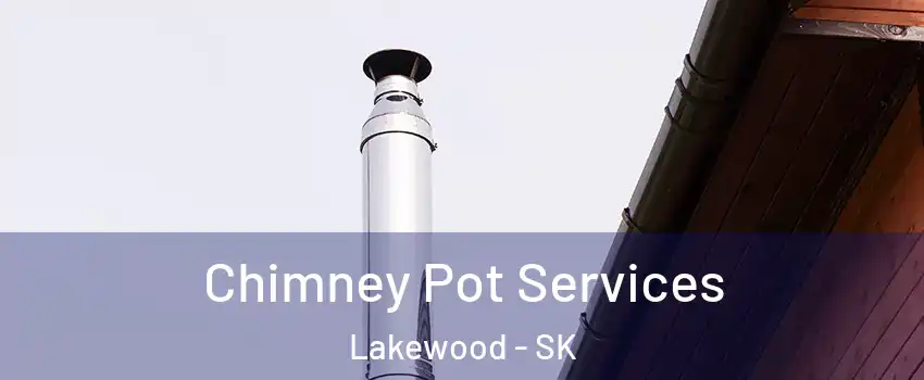  Chimney Pot Services Lakewood - SK