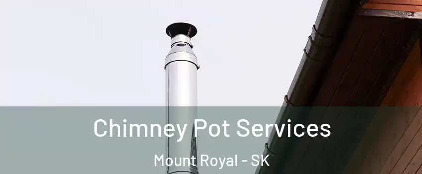  Chimney Pot Services Mount Royal - SK