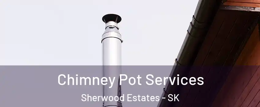  Chimney Pot Services Sherwood Estates - SK