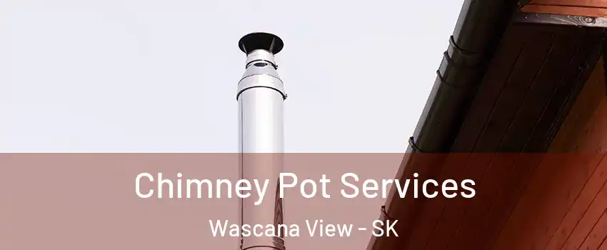  Chimney Pot Services Wascana View - SK