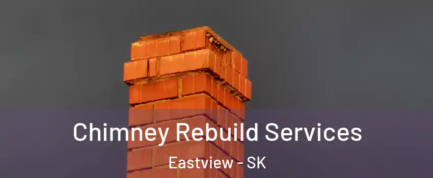  Chimney Rebuild Services Eastview - SK