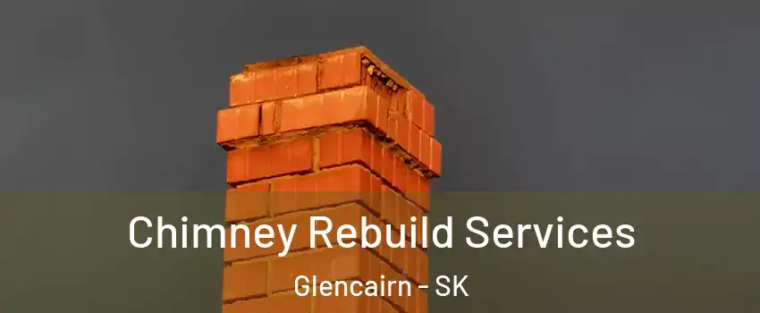  Chimney Rebuild Services Glencairn - SK