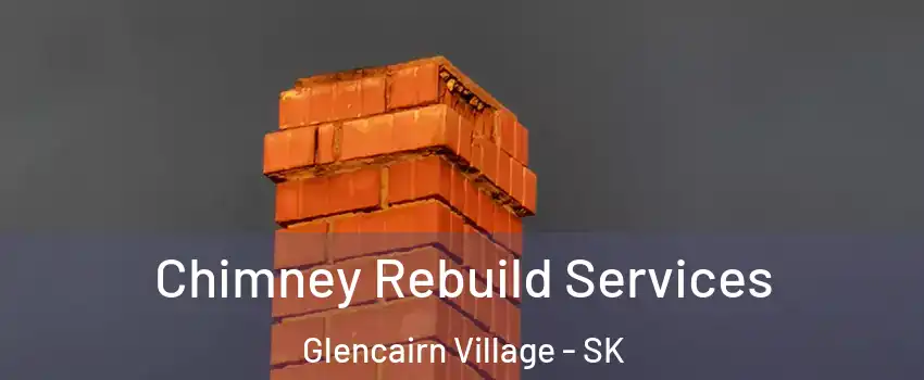  Chimney Rebuild Services Glencairn Village - SK