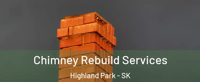  Chimney Rebuild Services Highland Park - SK