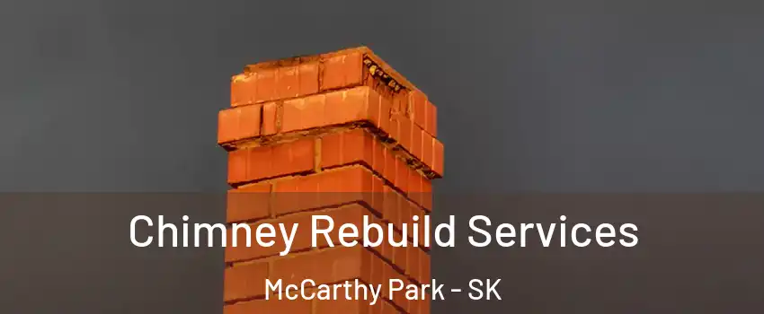  Chimney Rebuild Services McCarthy Park - SK
