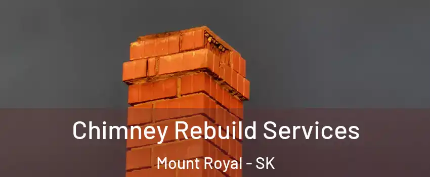  Chimney Rebuild Services Mount Royal - SK