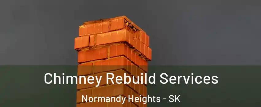  Chimney Rebuild Services Normandy Heights - SK