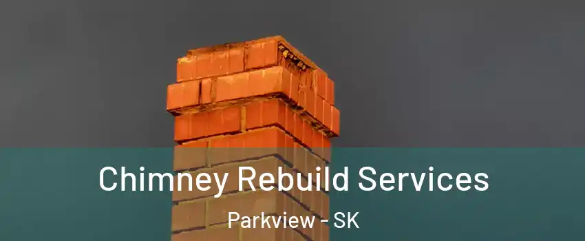  Chimney Rebuild Services Parkview - SK
