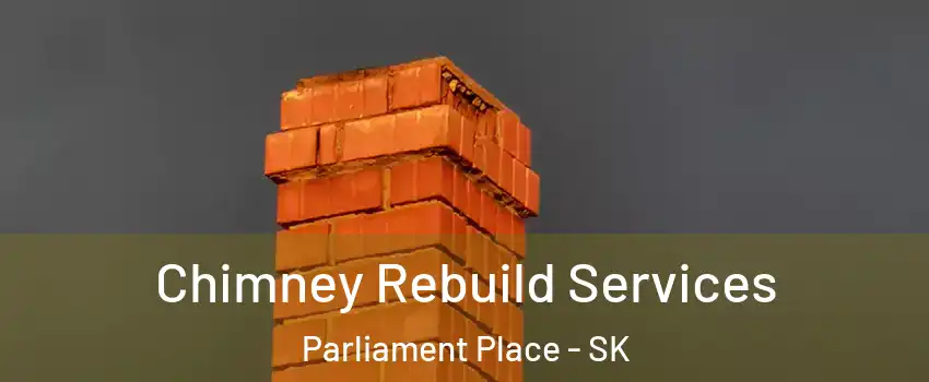  Chimney Rebuild Services Parliament Place - SK