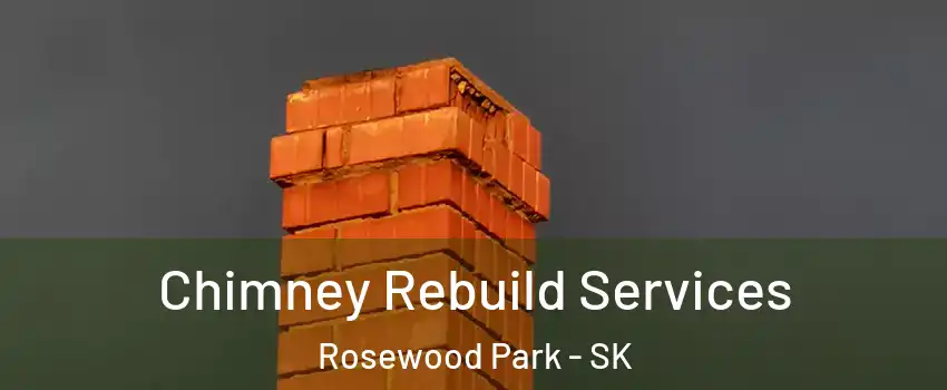  Chimney Rebuild Services Rosewood Park - SK