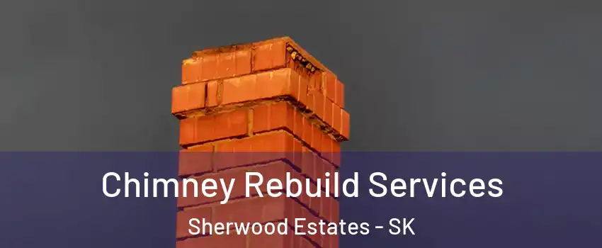  Chimney Rebuild Services Sherwood Estates - SK