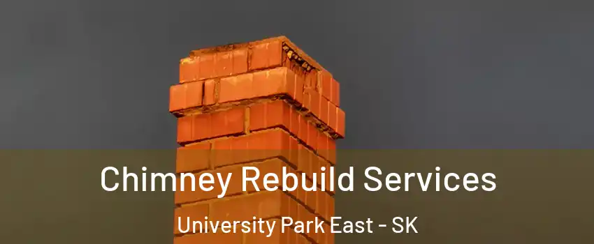  Chimney Rebuild Services University Park East - SK