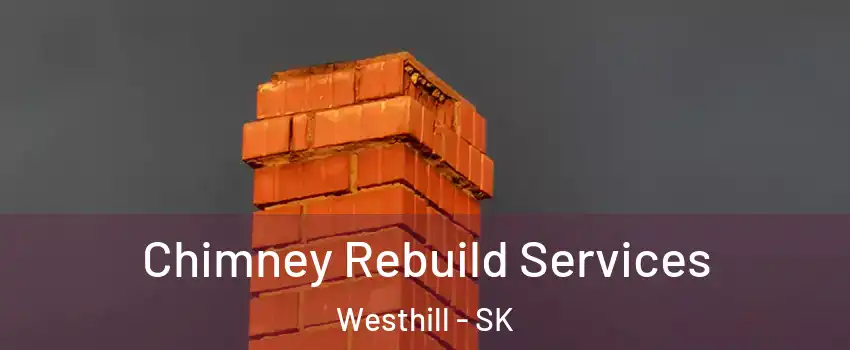  Chimney Rebuild Services Westhill - SK