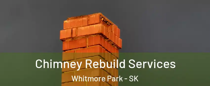  Chimney Rebuild Services Whitmore Park - SK