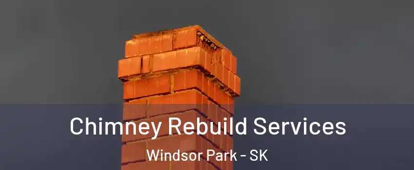  Chimney Rebuild Services Windsor Park - SK