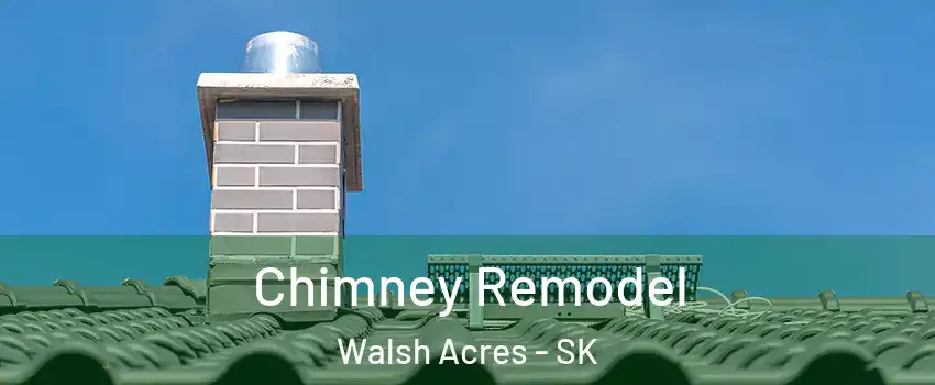  Chimney Remodel Walsh Acres - SK