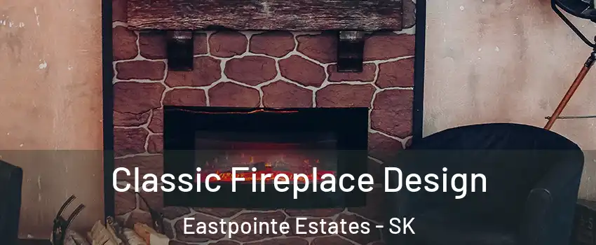  Classic Fireplace Design Eastpointe Estates - SK