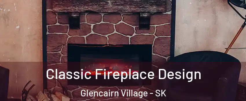  Classic Fireplace Design Glencairn Village - SK