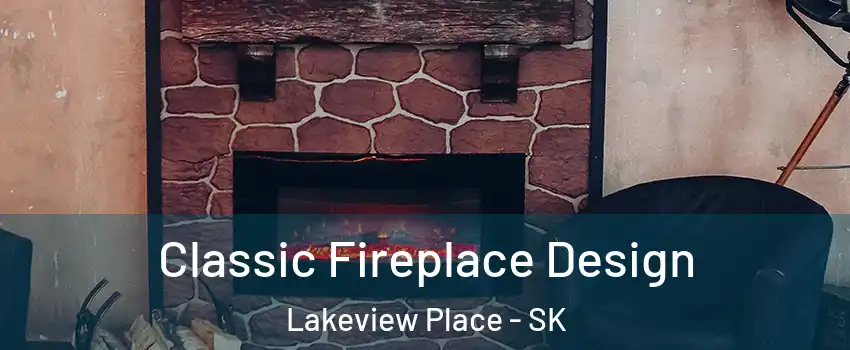  Classic Fireplace Design Lakeview Place - SK