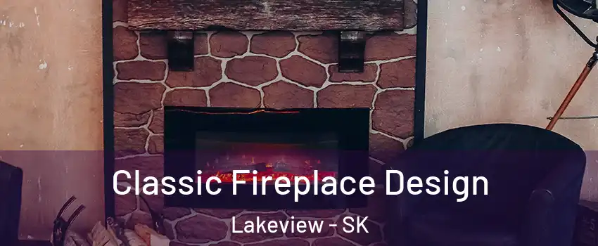  Classic Fireplace Design Lakeview - SK