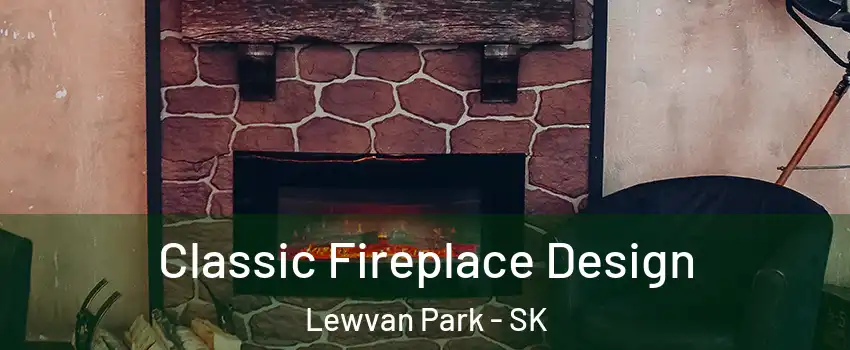  Classic Fireplace Design Lewvan Park - SK