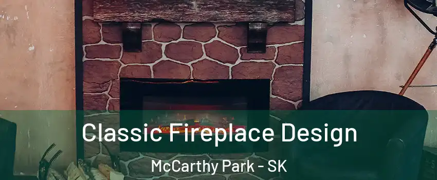  Classic Fireplace Design McCarthy Park - SK