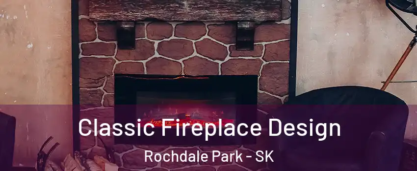  Classic Fireplace Design Rochdale Park - SK