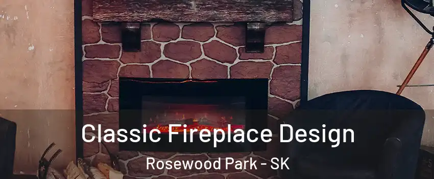  Classic Fireplace Design Rosewood Park - SK