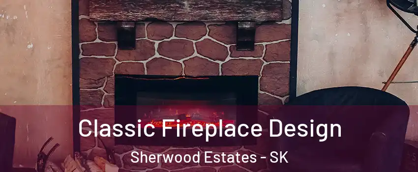  Classic Fireplace Design Sherwood Estates - SK