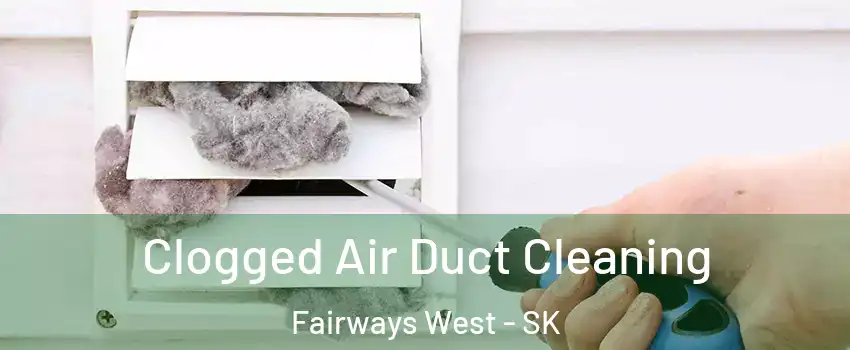  Clogged Air Duct Cleaning Fairways West - SK