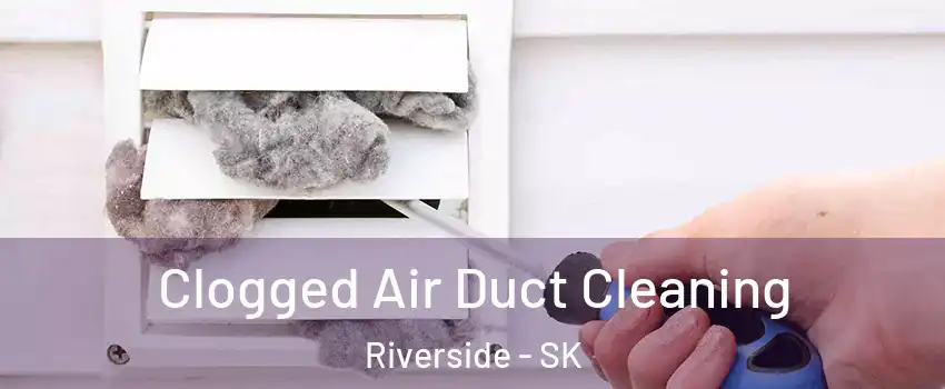  Clogged Air Duct Cleaning Riverside - SK