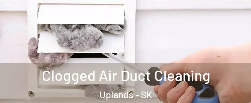  Clogged Air Duct Cleaning Uplands - SK
