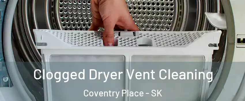  Clogged Dryer Vent Cleaning Coventry Place - SK