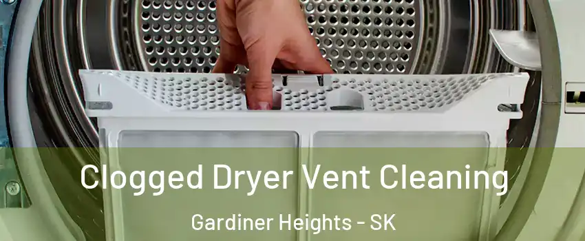  Clogged Dryer Vent Cleaning Gardiner Heights - SK