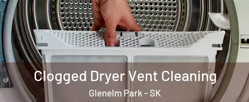  Clogged Dryer Vent Cleaning Glenelm Park - SK