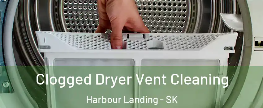  Clogged Dryer Vent Cleaning Harbour Landing - SK