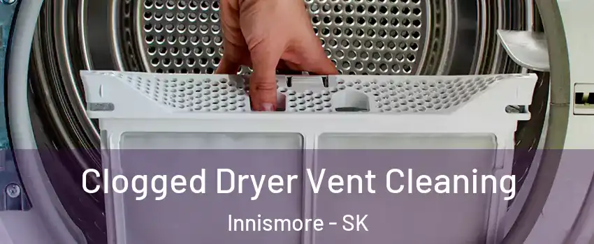  Clogged Dryer Vent Cleaning Innismore - SK