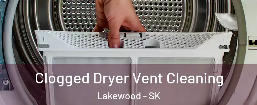  Clogged Dryer Vent Cleaning Lakewood - SK