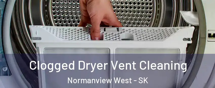  Clogged Dryer Vent Cleaning Normanview West - SK