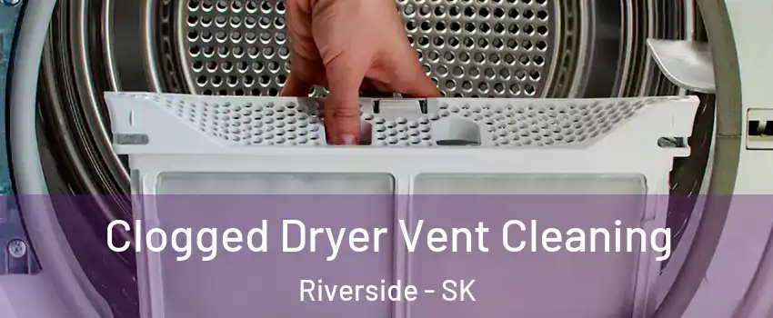  Clogged Dryer Vent Cleaning Riverside - SK