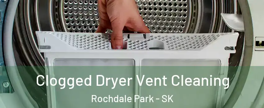  Clogged Dryer Vent Cleaning Rochdale Park - SK