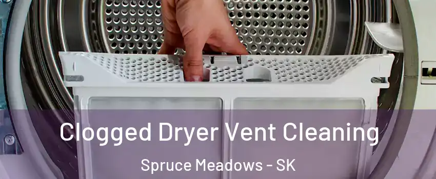  Clogged Dryer Vent Cleaning Spruce Meadows - SK