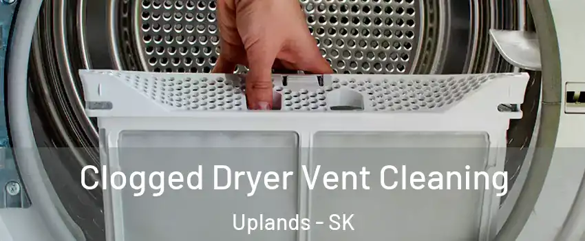  Clogged Dryer Vent Cleaning Uplands - SK