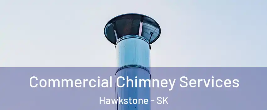  Commercial Chimney Services Hawkstone - SK