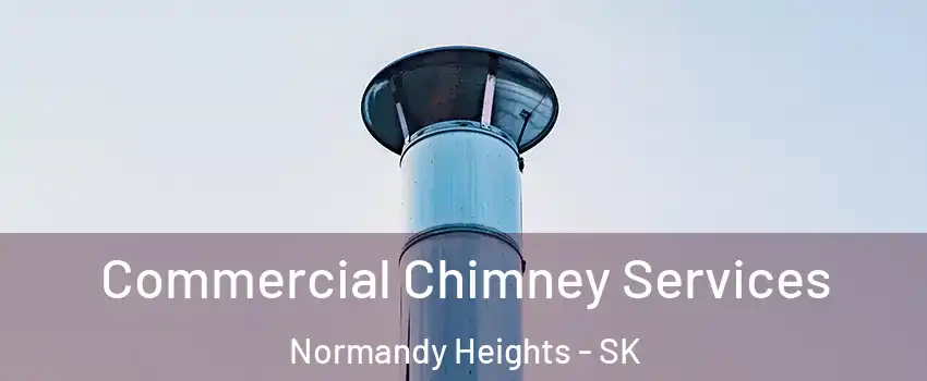  Commercial Chimney Services Normandy Heights - SK