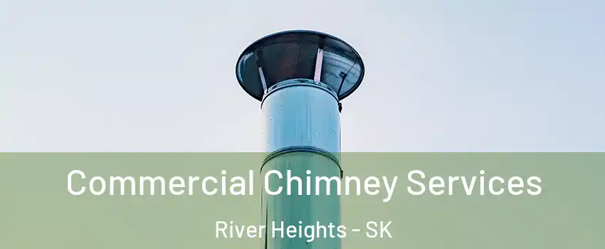  Commercial Chimney Services River Heights - SK
