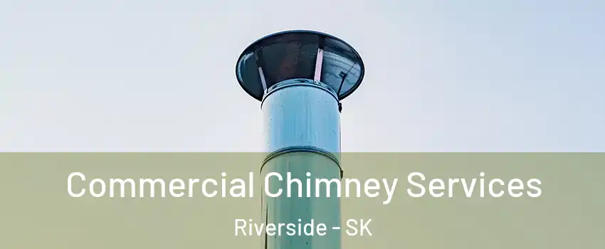  Commercial Chimney Services Riverside - SK